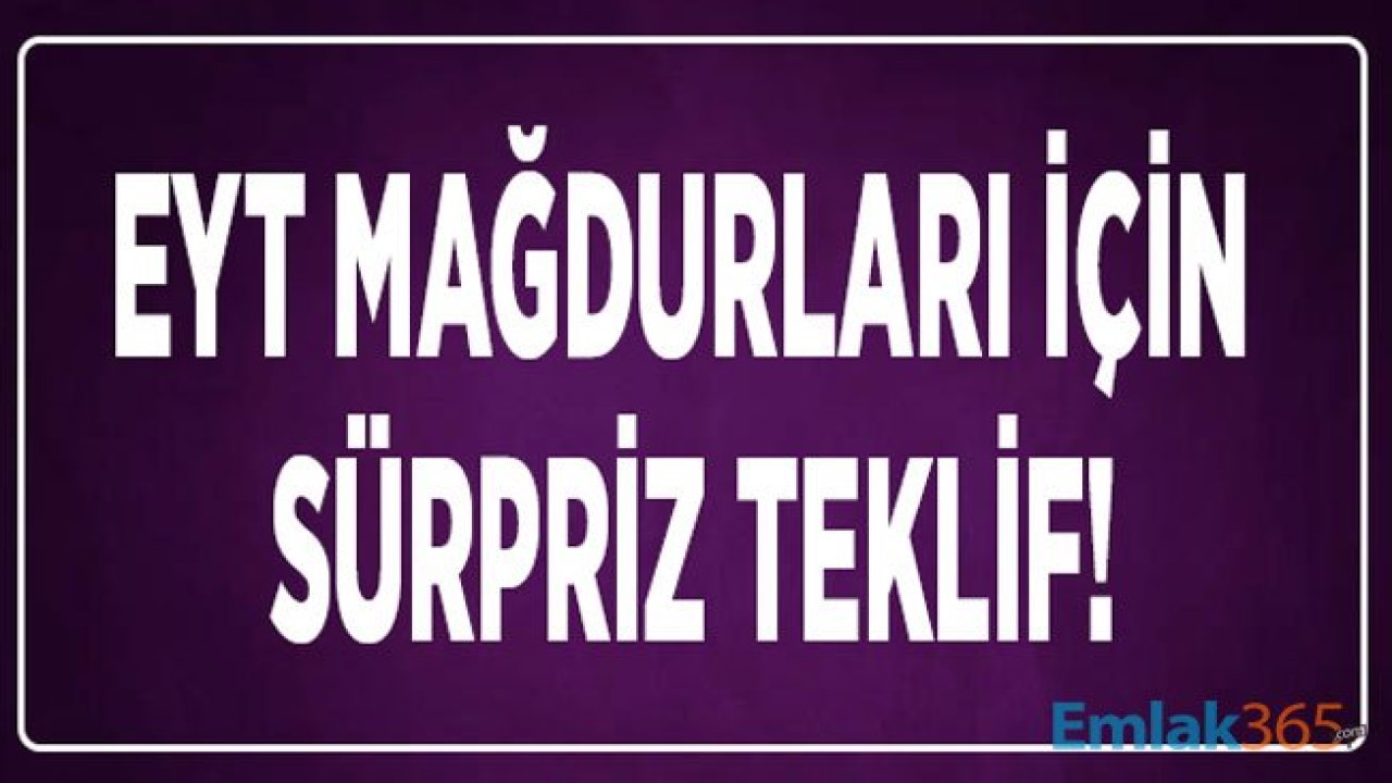 İYİ Parti'den EYT Mağdurları İçin Sürpriz Teklif Geldi!