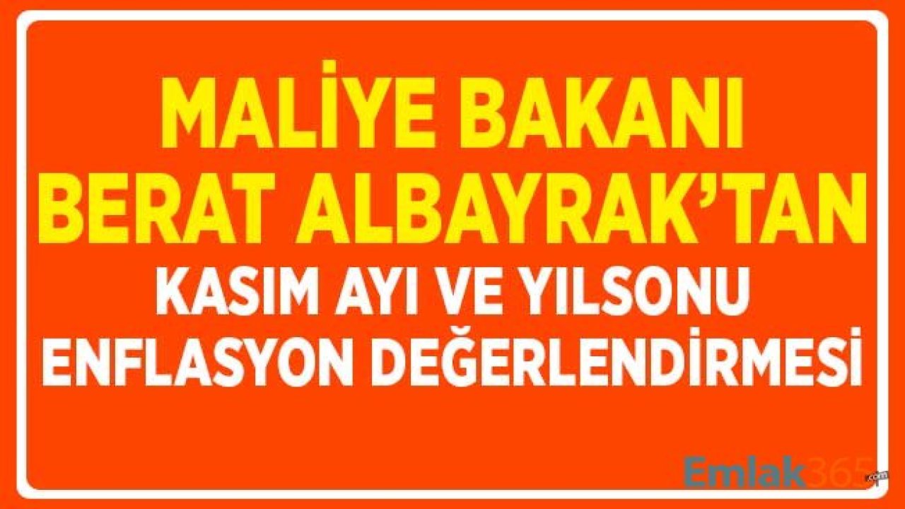 Maliye Bakanı Albayrak'tan 2019 Kasım Ayı ve Yılsonu Enflasyon Değerlendirmesi