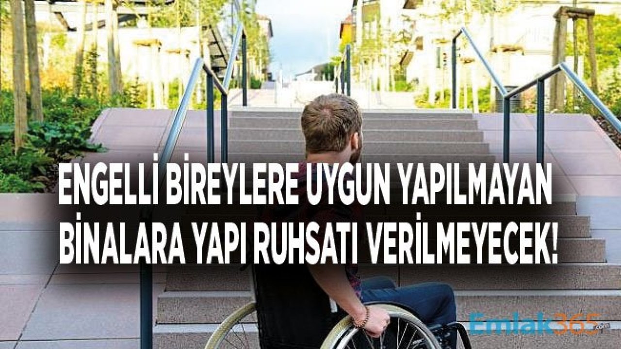 Engelli Bireylere Uygun Yapılmayan Binalara Yapı Kullanma İzni Verilmeyecek!