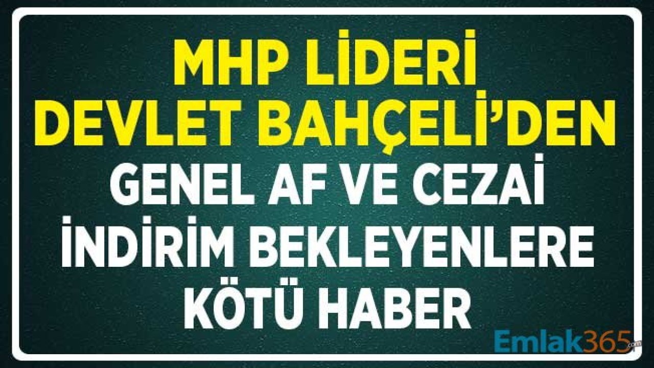 MHP Lideri Devlet Bahçeli'den Genel Af ve Cezai İndirim Bekleyenlere Kötü Haber