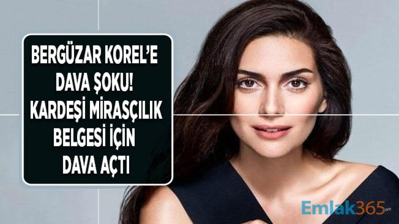 Bergüzar Korel'e Kardeşi Zeynep Korel'den Miras Davası Şoku!