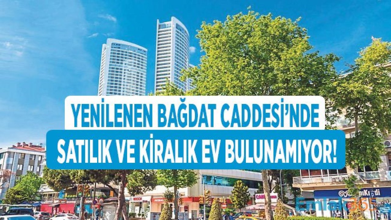 Kentsel Dönüşüm İle Yenilenen Bağdat Caddesi Yok Satıyor!