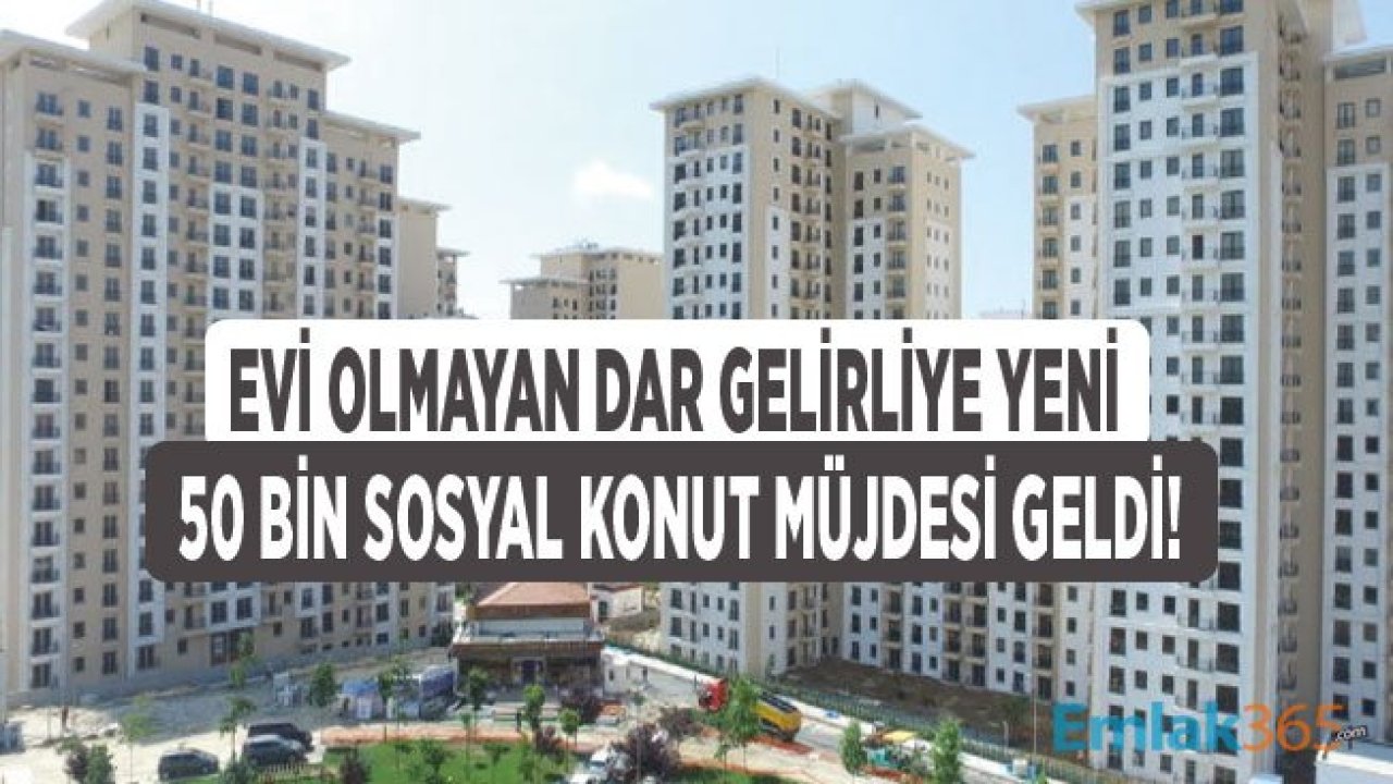 2020 Yılında 50 Bin Aile Daha İkinci Sosyal Konut Kampanyası İle Kira Öder Gibi Ucuz Ev Sahibi Olacak!