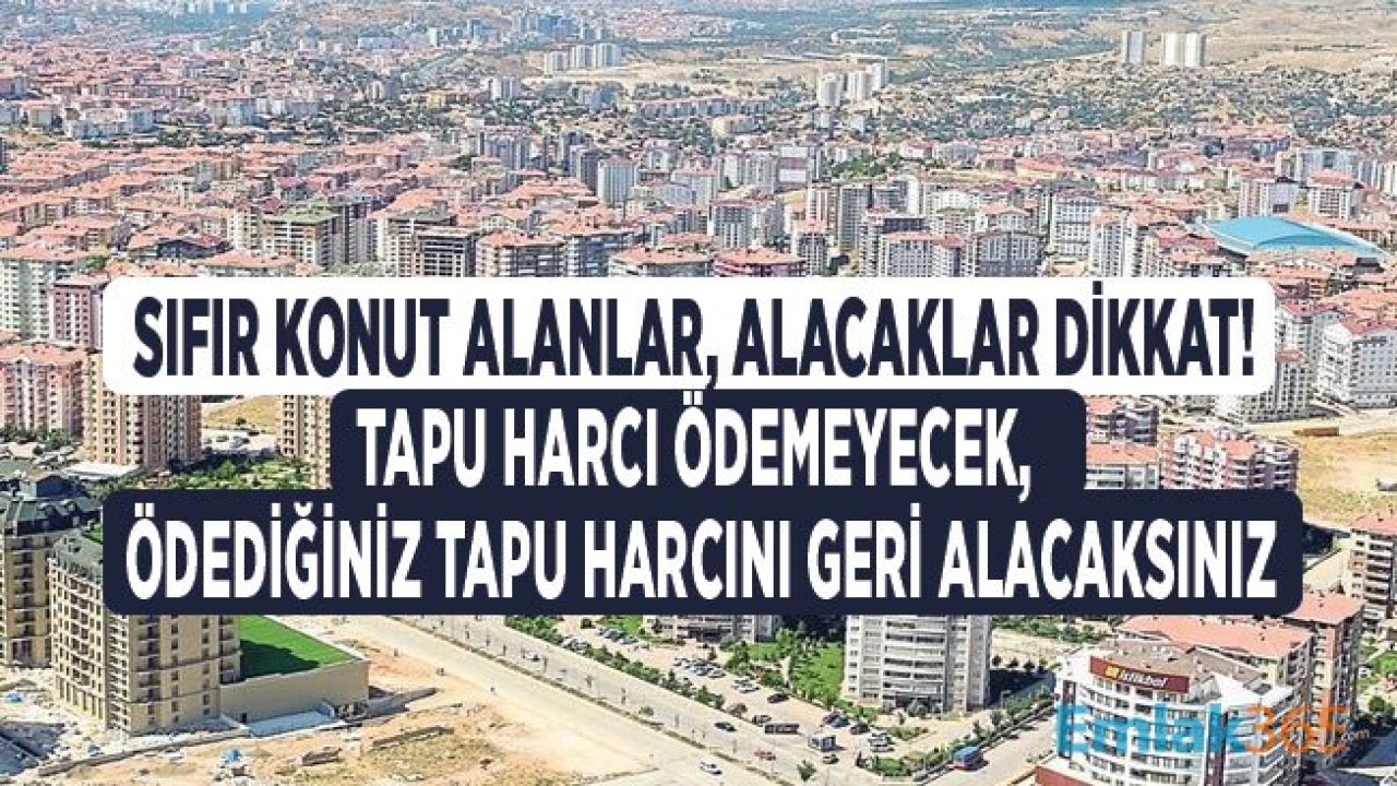 Kentsel Dönüşüm Projelerinden Sıfır Konut Alanlara Tapu Harcı Muafiyeti ve Para İadesi Hakkı Müjdesi!