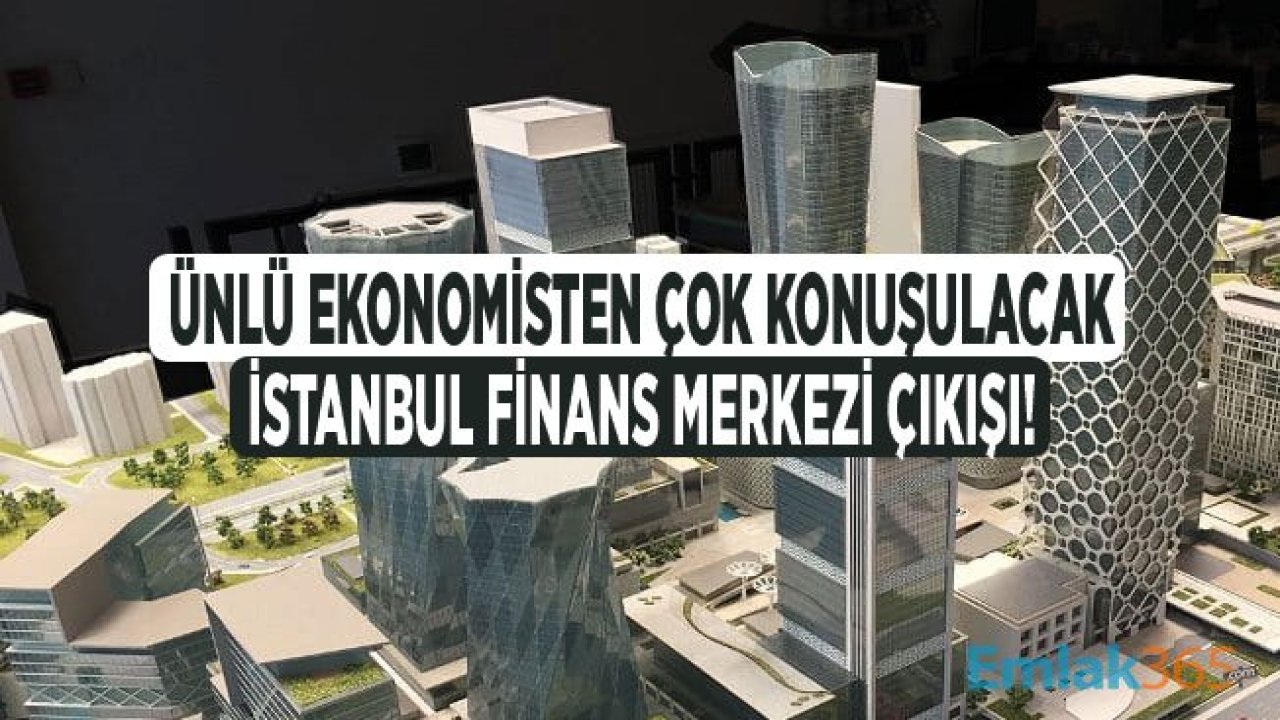 Ekonomist Mahfi Eğilmez'den İstanbul Finans Merkezi Eleştirisi: Bunun İçin En Son İnşaat Yapmamız Lazım!