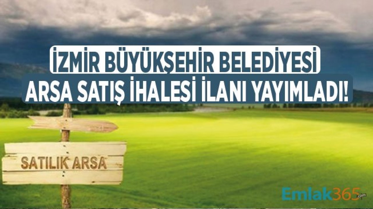 İzmir Büyükşehir Belediyesi Arsa Satış İhalesi İlanı!