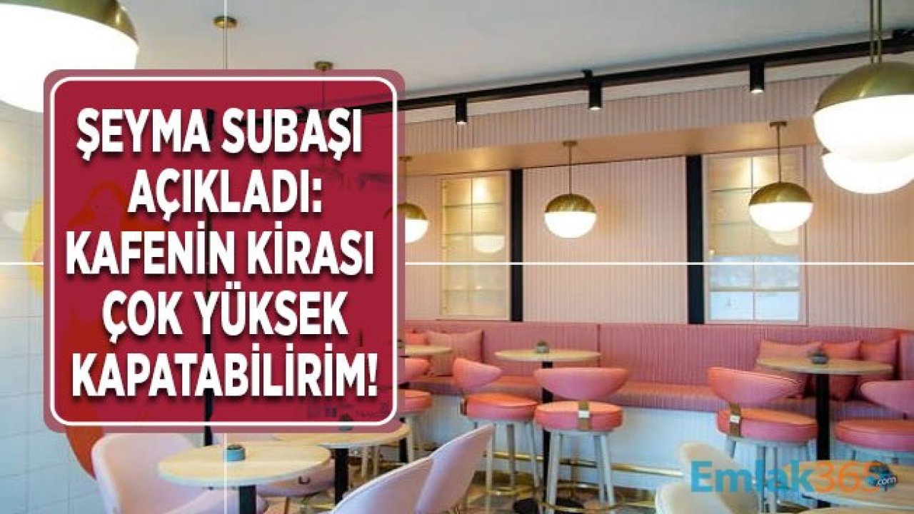 Şeyma Subaşı Açıkladı: Healtyish Cafe Kirası Yüksek Olduğu İçin Kapanıyor!