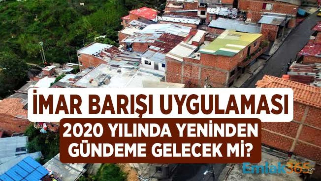 2020 Yılında Yeniden İmar Barışı Uygulaması Olacak Mı?