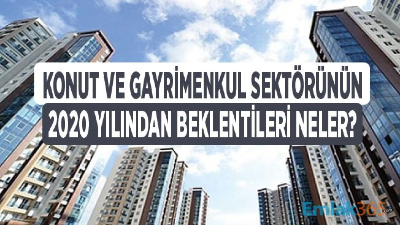 2020 Yılından Gayrimenkul ve Konut Sektörü Beklentileri Neler?