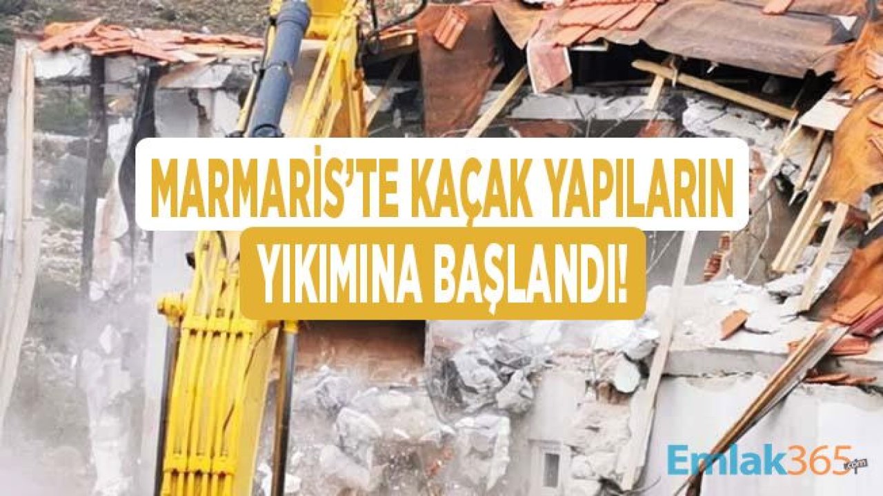 Marmaris'te Kaçak Yapı Yıkımları Başladı!