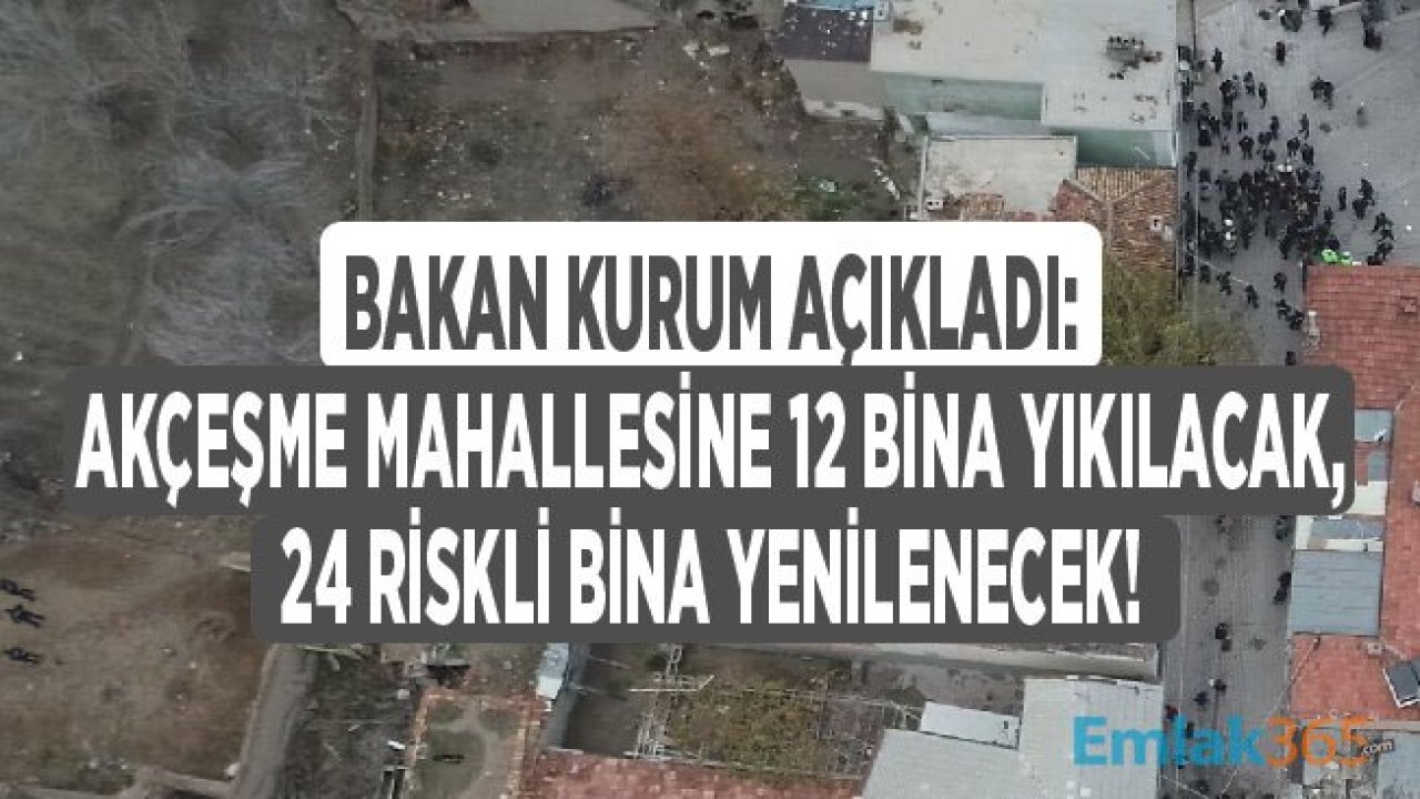 Bakan Kurum: Konya Akçeşme Mahallesi'nde 12 Riskli Bina Yıkılacak, 24 Bina İse Yenilenecek!