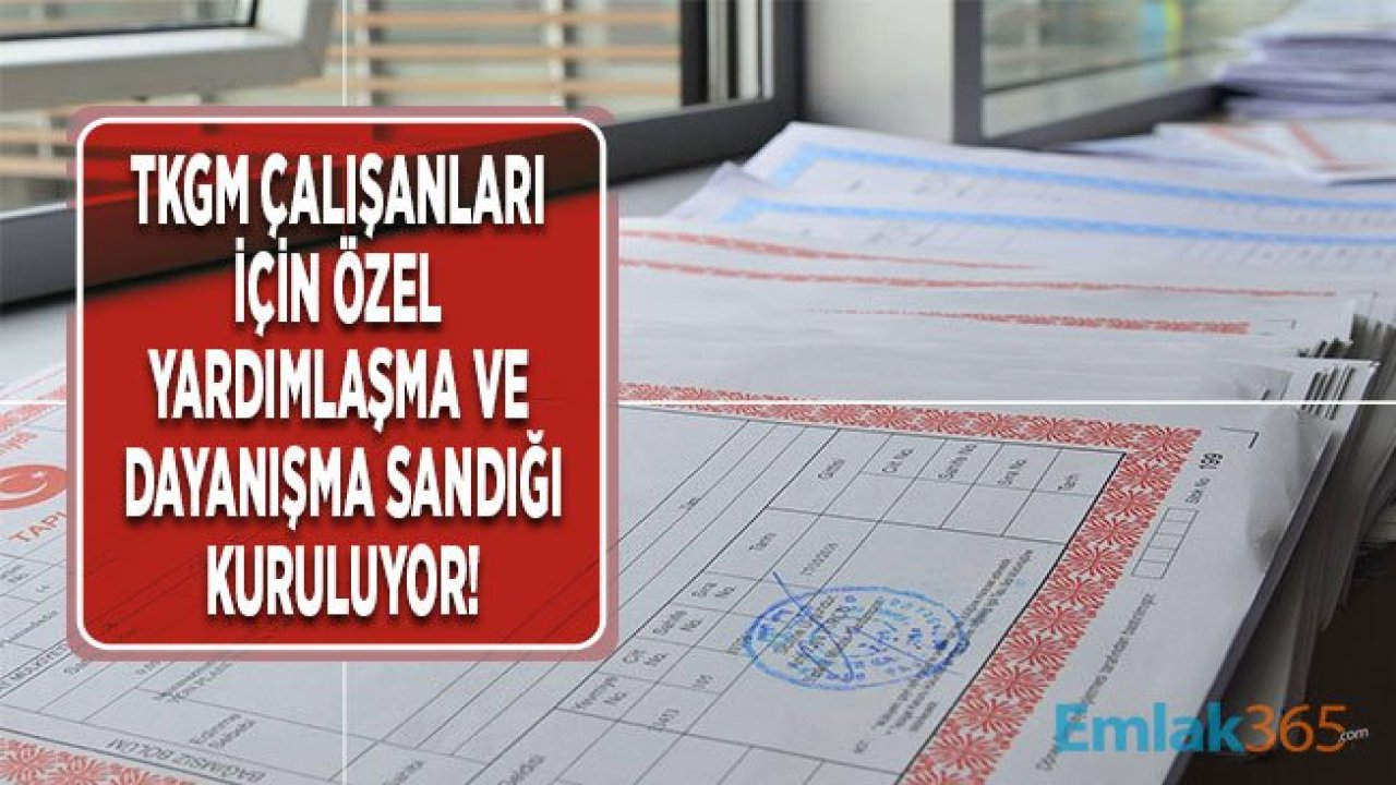 Tapu ve Kadastro Çalışanları Derneği Yardımlaşma ve Dayanışma Sandığı Kuruluyor!