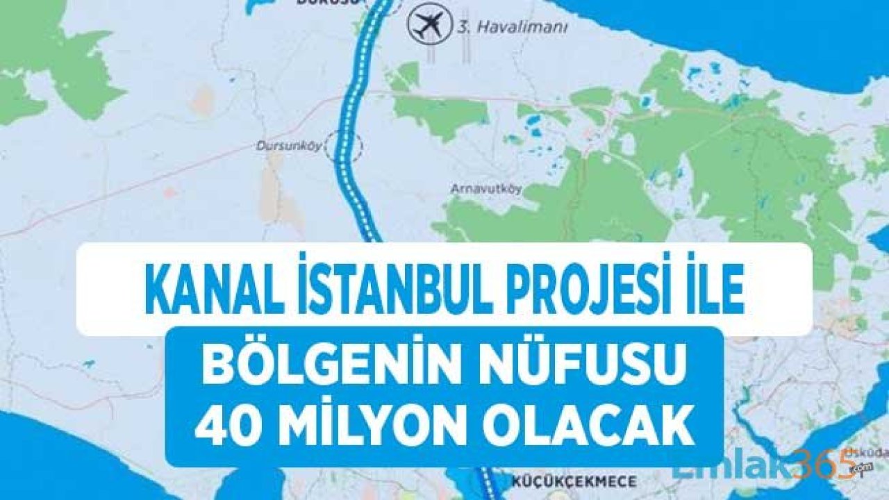 Kanal İstanbul Projesi ile Bölgenin Nüfusu 25 Milyon Olur Uyarısı