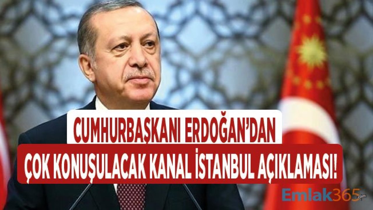 Cumhurbaşkanı Erdoğan'dan Son Dakika Kanal İstanbul Açıklaması ile Ekrem İmamoğlu'na Flaş Yanıt!