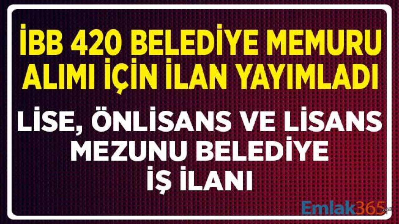 İstanbul Büyükşehir Belediyesi Lise, Önlisans ve Lisans Mezunu 420 Memur Alım İlanı