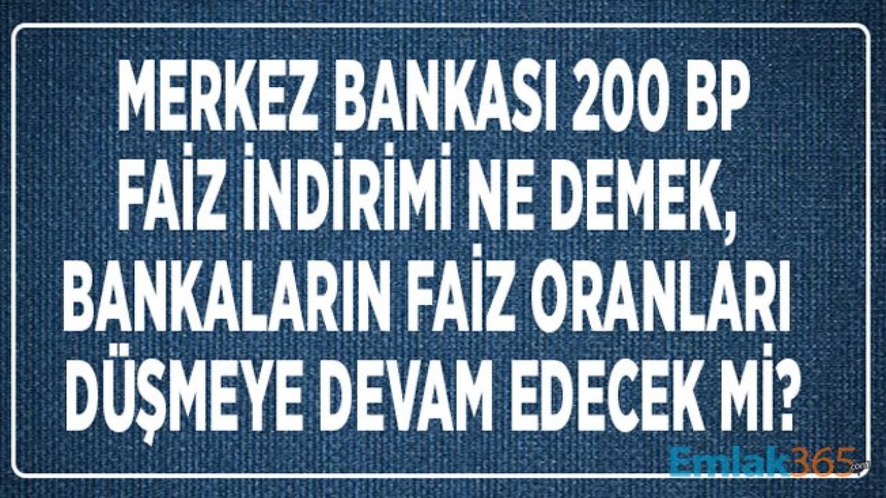 200 Baz Puan Faiz İndirimi Ne Demek, Kredi Faizleri, Konut, İhtiyaç, Taşıt Kredileri Ne Kadar Düşer?