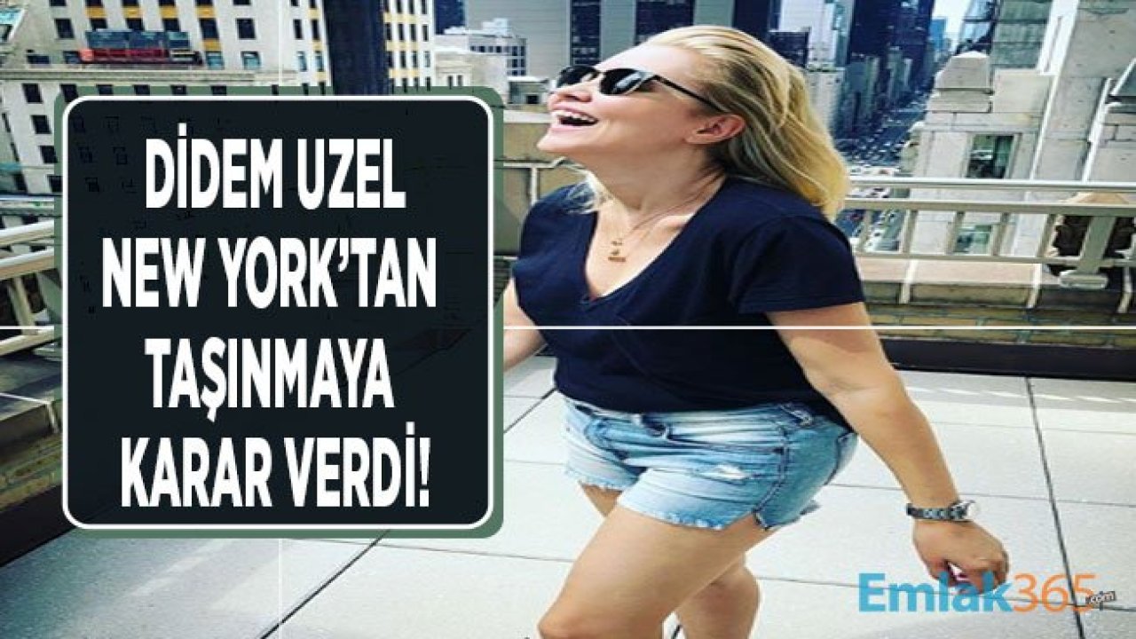 Didem Uzel New York'tan Taşındı!