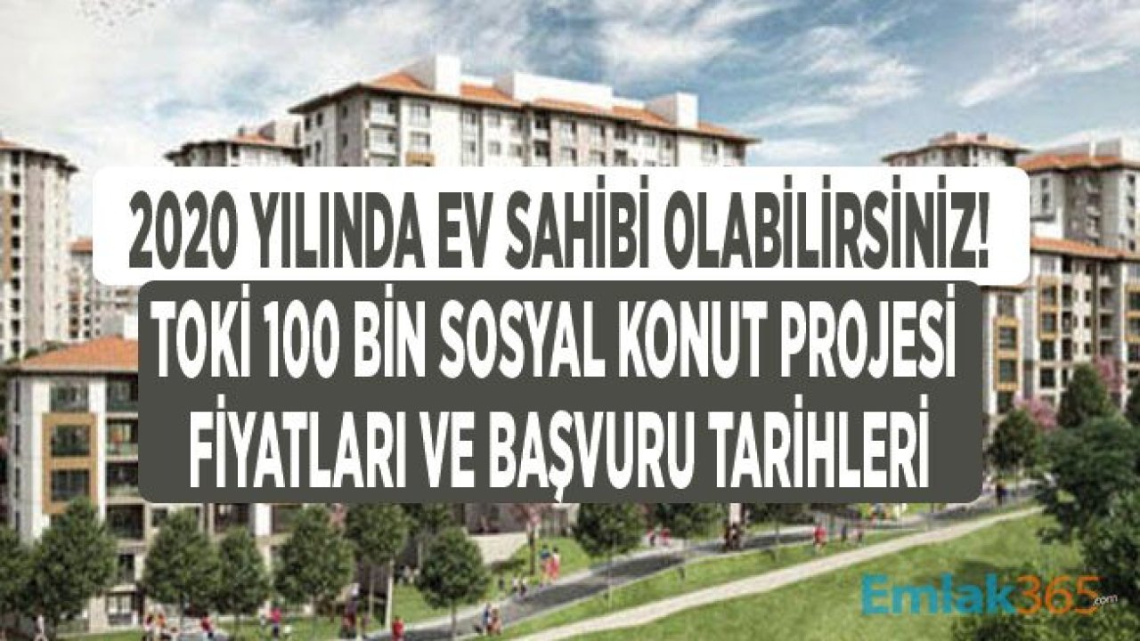 100 Bin Yeni Sosyal Konut Projesi Hakkında Merak Edilenler İle 2020 TOKİ Ucuz Ev Satışı Başvuru Tarihi ve Fiyatları