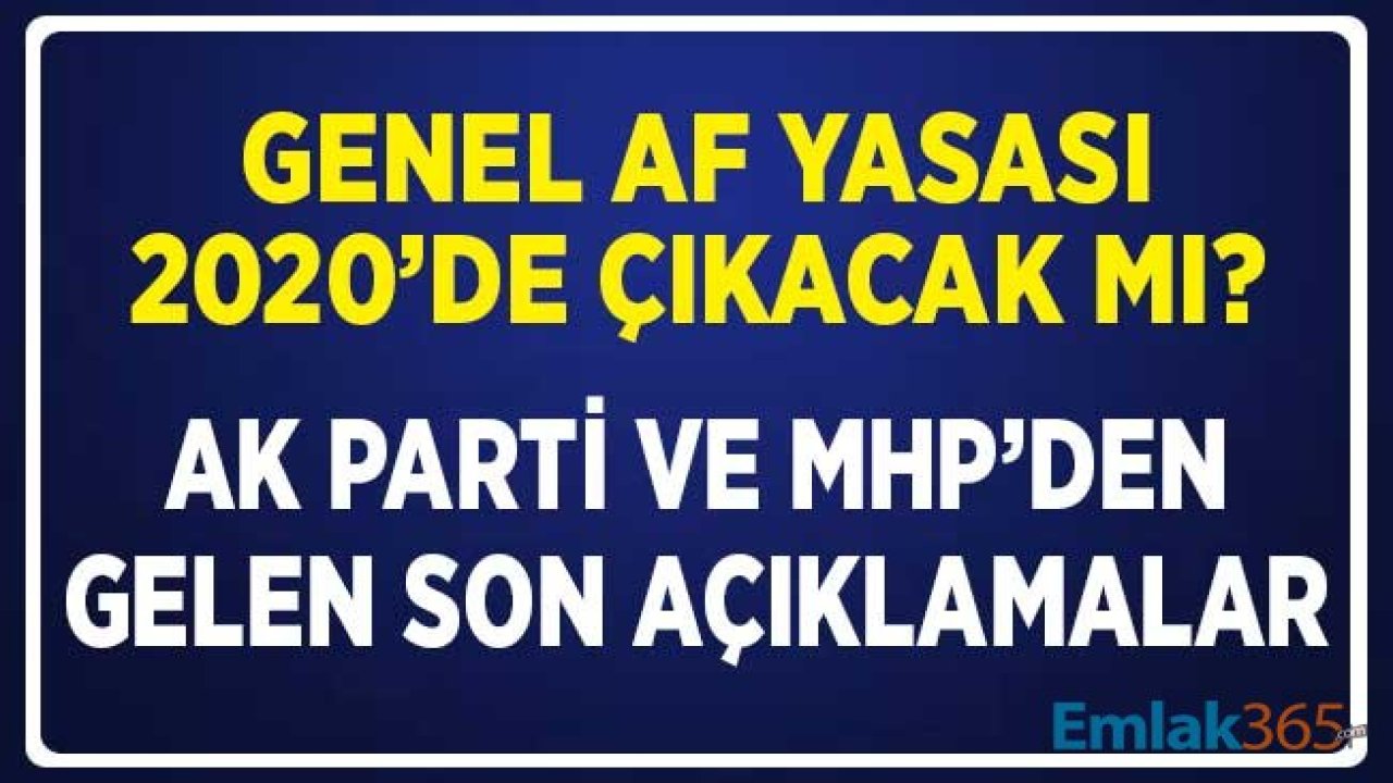 Genel Af Yasası 2020'de Çıkacak Mı? AK Parti ve MHP'nin Son Af Açıklamaları