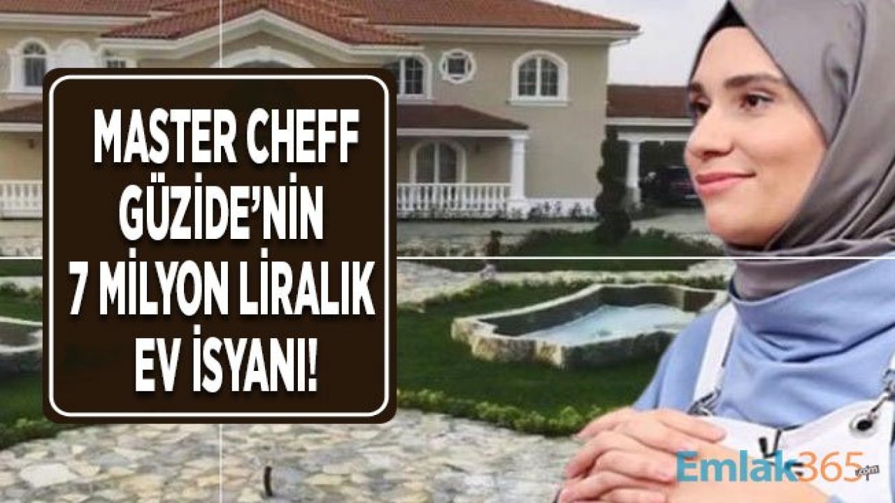 Master Cheff Güzide'nin 7 Milyon Liralık Ev İsyanı!