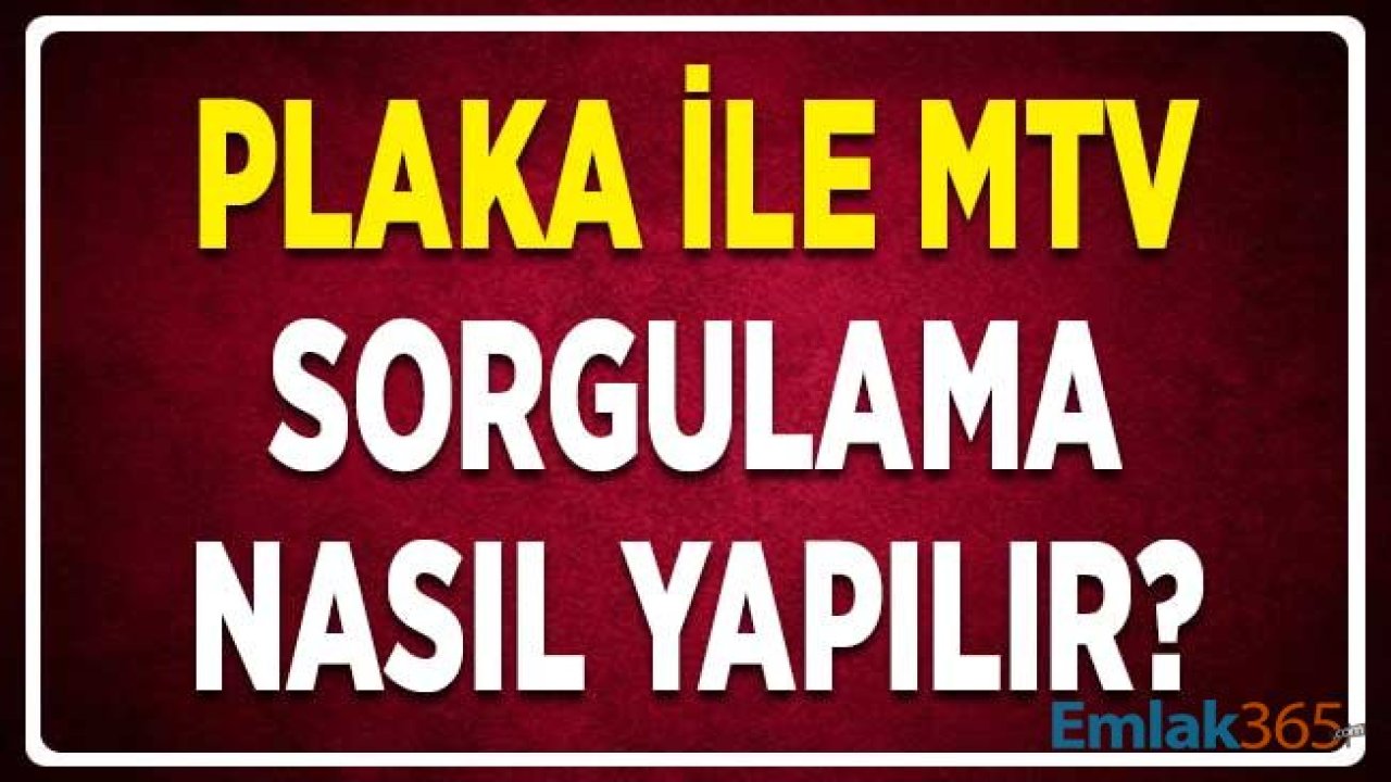 Plaka ile MTV Sorgulama Nasıl Yapılır ! Motorlu Taşıt Vergisi Nereden Ödenir?