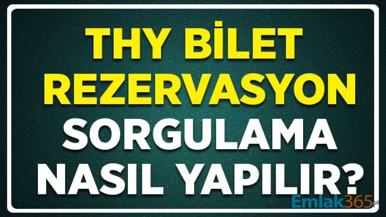 THY Bilet Rezervasyon Sorgulama Nasıl Yapılır ! PNR Kodu ile Yapılabilecekler