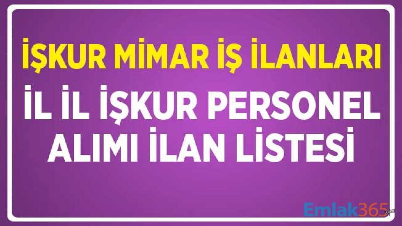 İŞKUR Mimar İş İlanları! İl İl Personel Alımı İlan Listesi