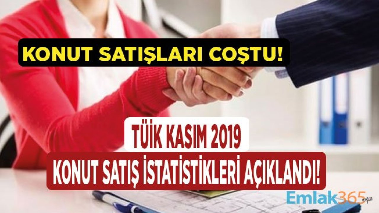 SON DAKİKA: TÜİK Kasım 2019 Konut Satış İstatistikleri Açıklandı!