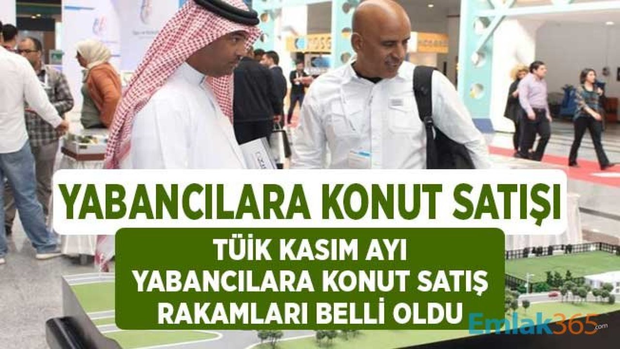 TÜİK Kasım Ayı Yabancılara Konut Satış Rakamlarını Açıkladı