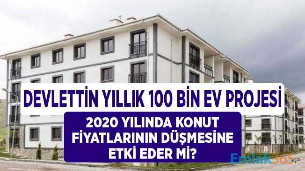 Devletin 0.49 Faiz Oranıyla Yıllık 100 Bin Ev Projesi, 2020'de Konut Fiyatlarını Düşmesine