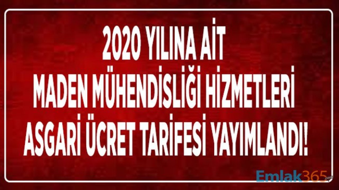 TMMOB Maden Mühendisliği Hizmetleri Asgari Ücret Tarifesi 2020 Yayımlandı!