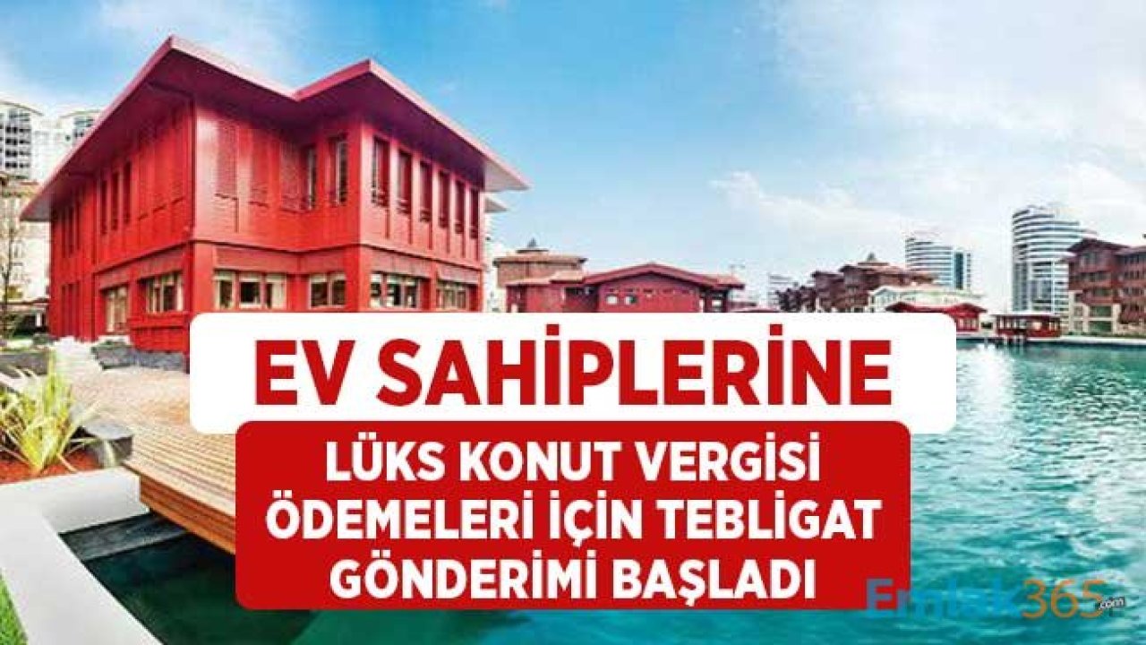 Lüks Konut Vergisi için Ev Sahiplerine Tebligat Gönderimi Başladı