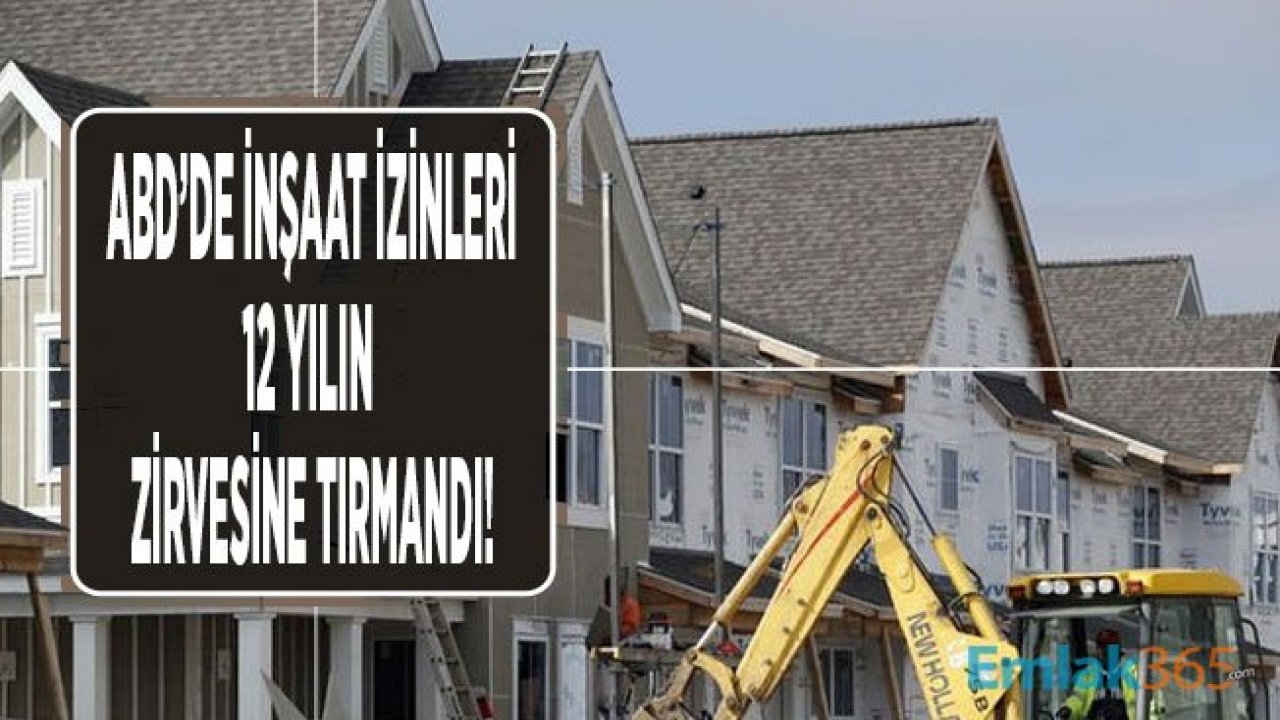 ABD'de İnşaat İzinleri Rekor Kırdı, 12 Ayın Zirvesine Tırmandı!