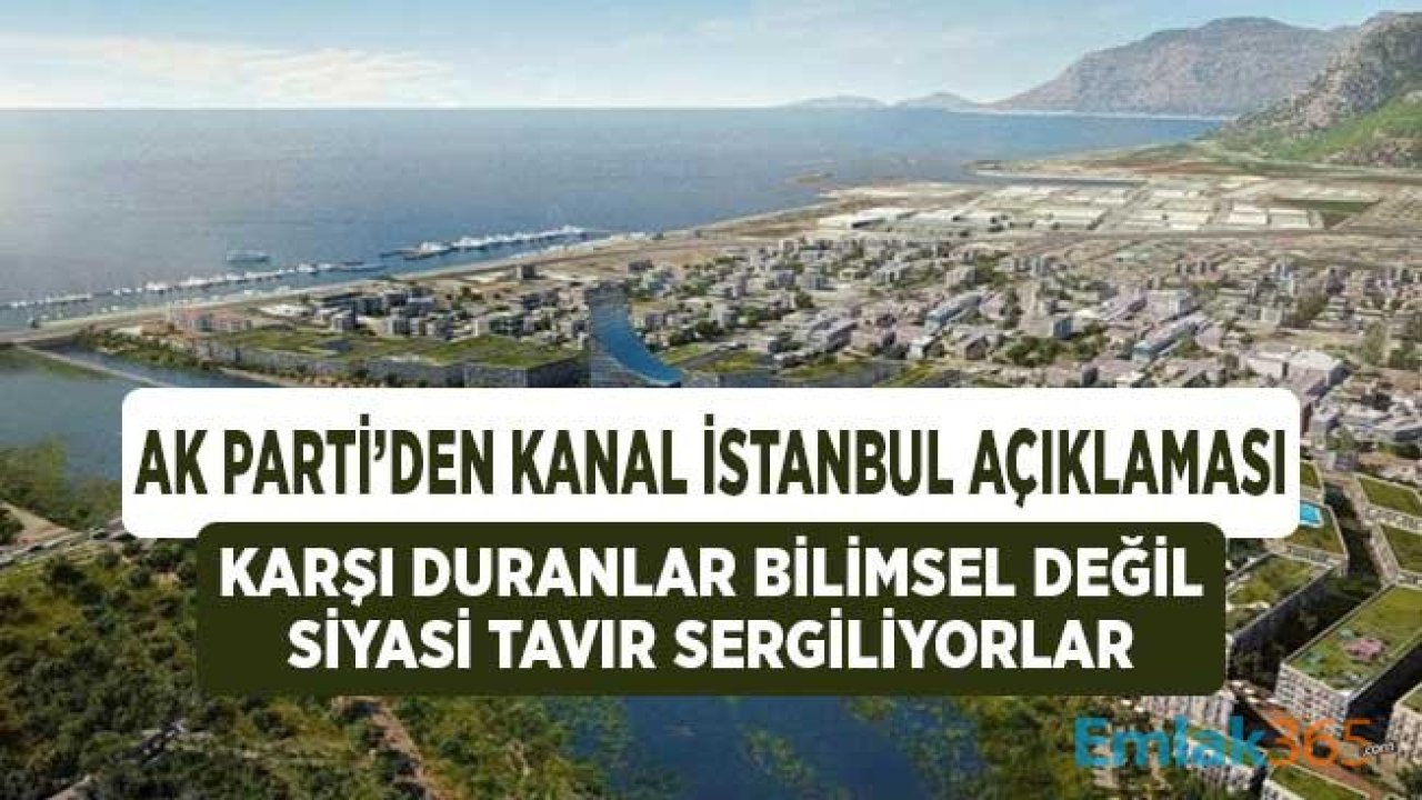 AK Parti'den Kanal İstanbul Açıklaması: Karşı Duranlar Bilimsel Duruş Değil, Siyasi Bir Tavır Sergiliyorlar