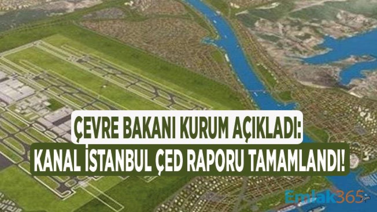 Çevre Bakanı Murat Kurum: Kanal İstanbul ÇED Raporu İçin Süreç Tamamlandı!