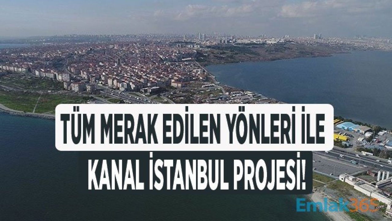 Kanal İstanbul Projesi Raporu: Kanal İstanbul Nedir, Güzergahı Nerede, Proje Maliyeti Kaç Lira?