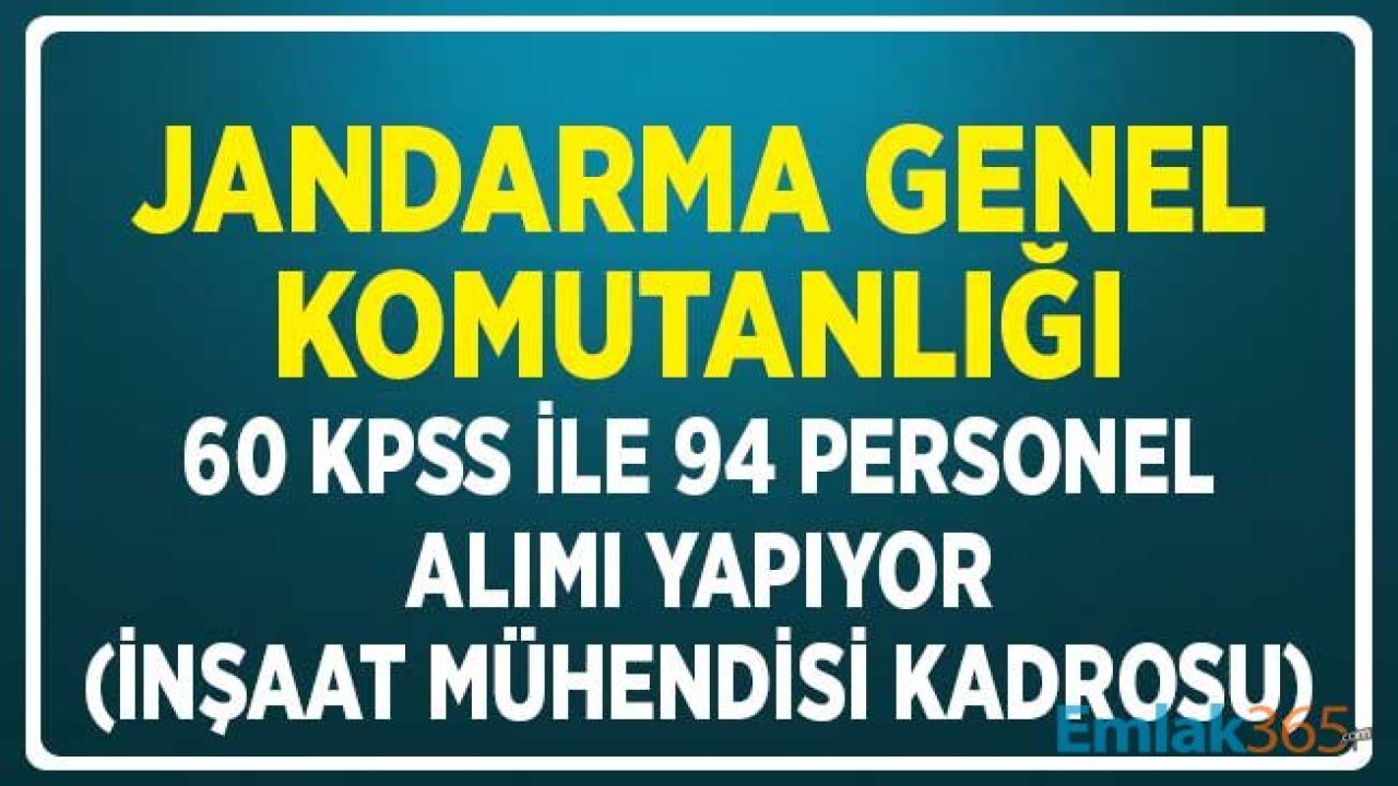 Jandarma Genel Komutanlığı 60 KPSS ile İnşaat Mühendisi Alımı Yapıyor