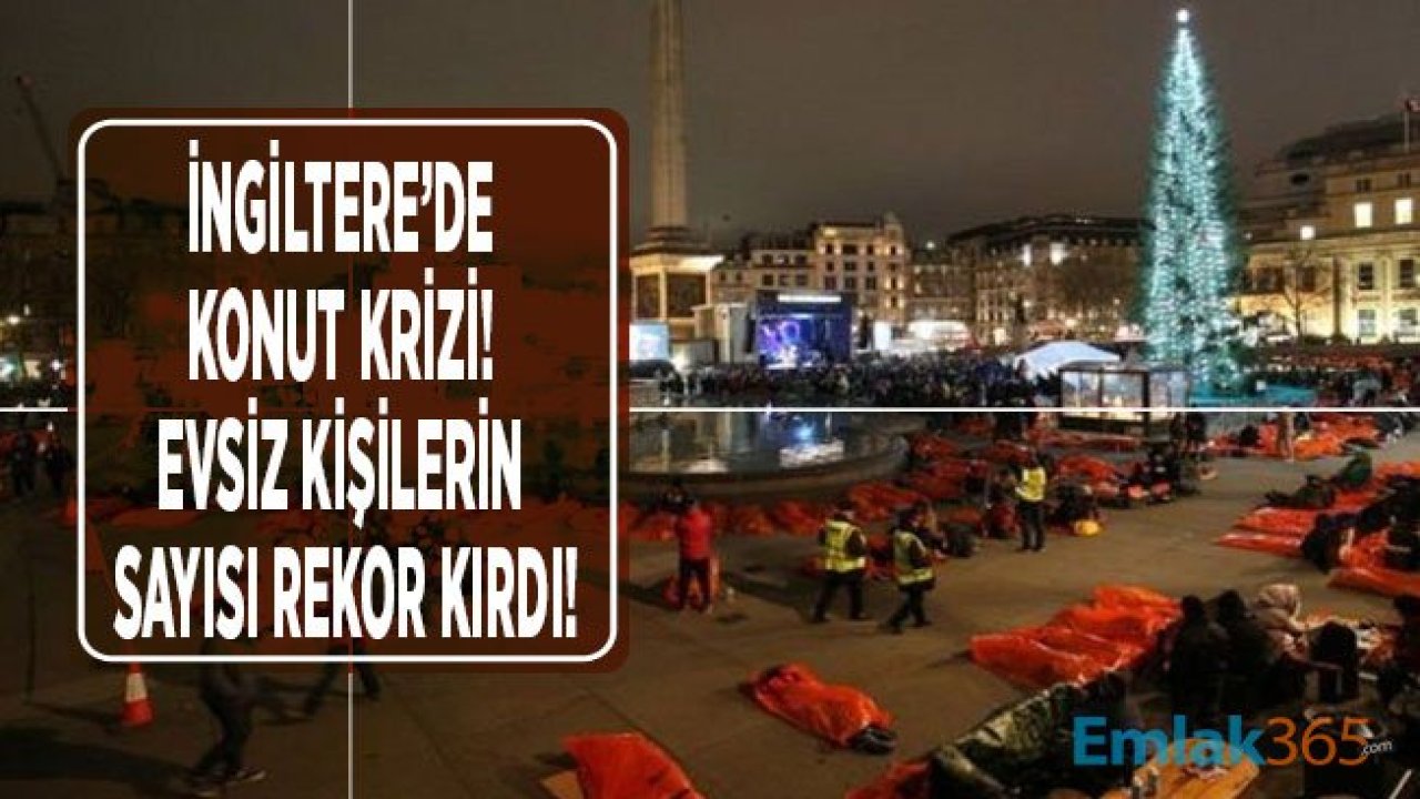 İngiltere'de Konut Krizi: Evsiz Kişilerin Sayısı Yüzde 23 Arttı!