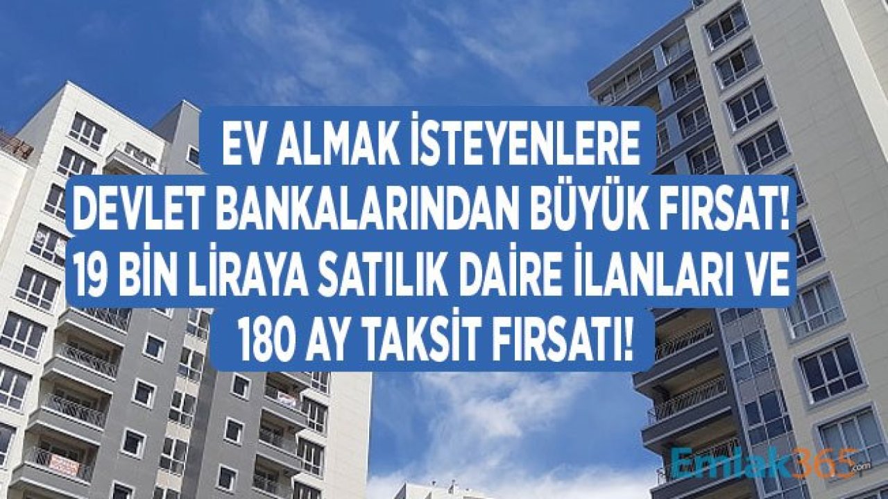 Bankalardan Satılık Ucuz Evler! Ziraat Bankası, Halkbank ve Vakıfbank Konut Fiyatlarına Damping Yaptı, 180 Ay Taksitle Ev Sahibi Olma Fırsatı