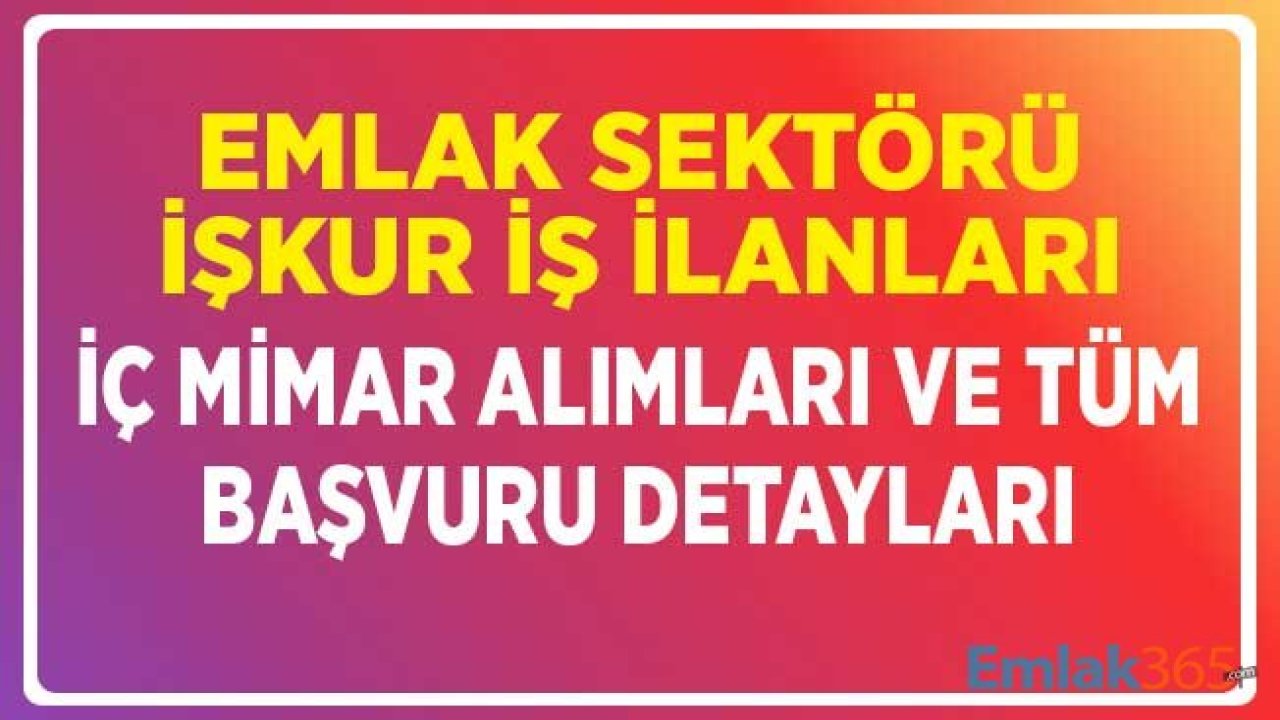 İŞKUR Emlak Sektörü İş İlanları! İç Mimar Kadrosu için Yayımlanan Duyurular