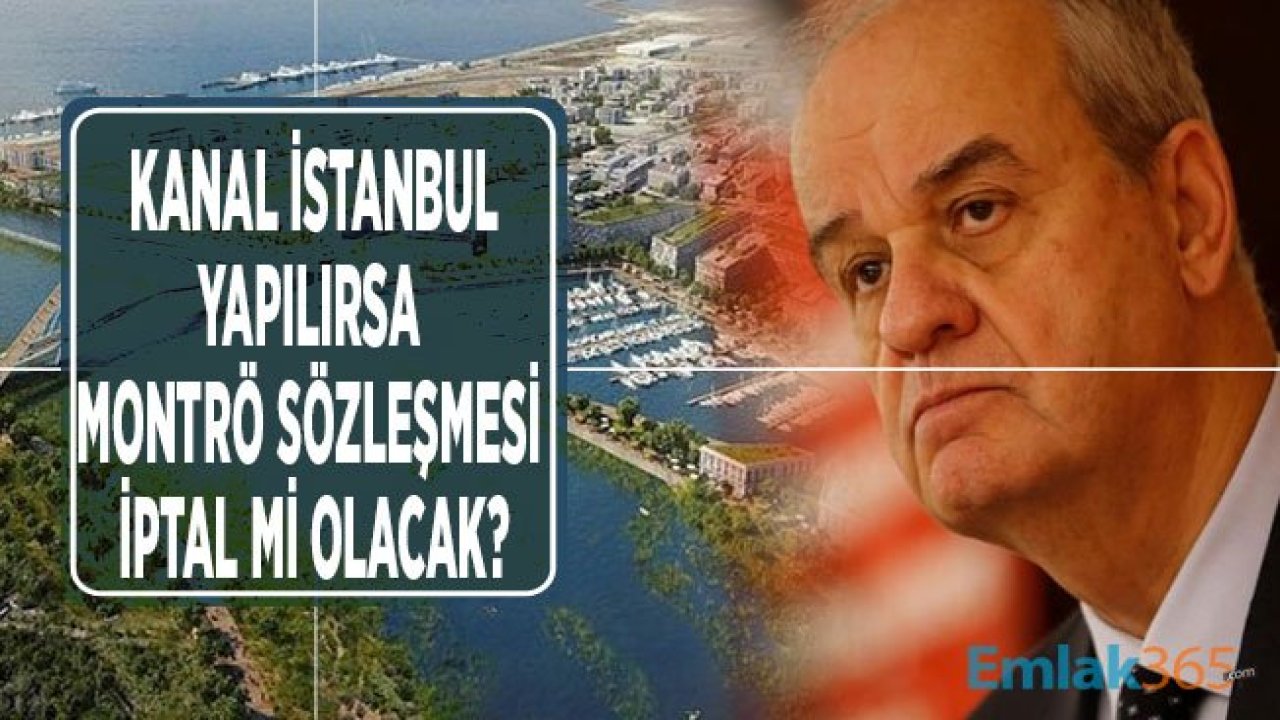 İlker Başbuğ Açıkladı! Kanal İstanbul Yapılırsa Montrö Sözleşmesi İptal Mi Edilecek?