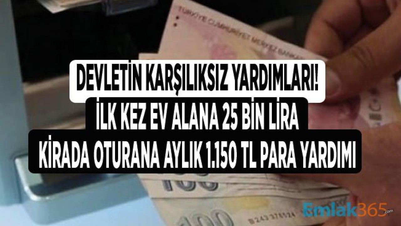 Devletten İlk Kez Ev Alana 25 Bin Lira Hibe Para, Kiracıya 1.150 TL Kira Yardımı Ödemesi!