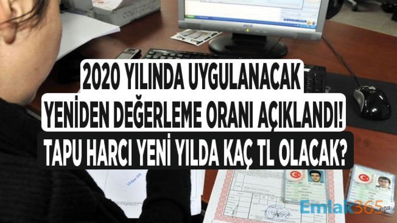 2020 Yeniden Değerleme Oranı Açıklandı! Yeni Yılda Tapu Harcı Kaç TL Oldu?