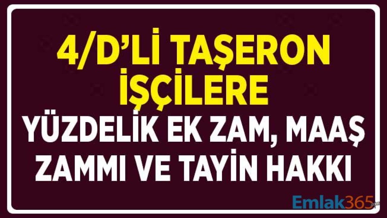 4/D'li Taşeron İşçilere Yüzdelik Dilim ve Maaş Zammı ile Tayin Hakkı