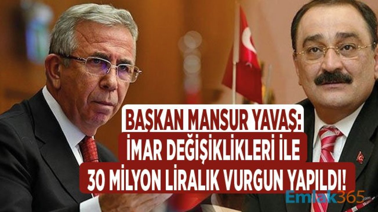 Mansur Yavaş: Ankara'da İmar Değişikliği İle 30 Milyar Liralık Vurgun Yapıldı!