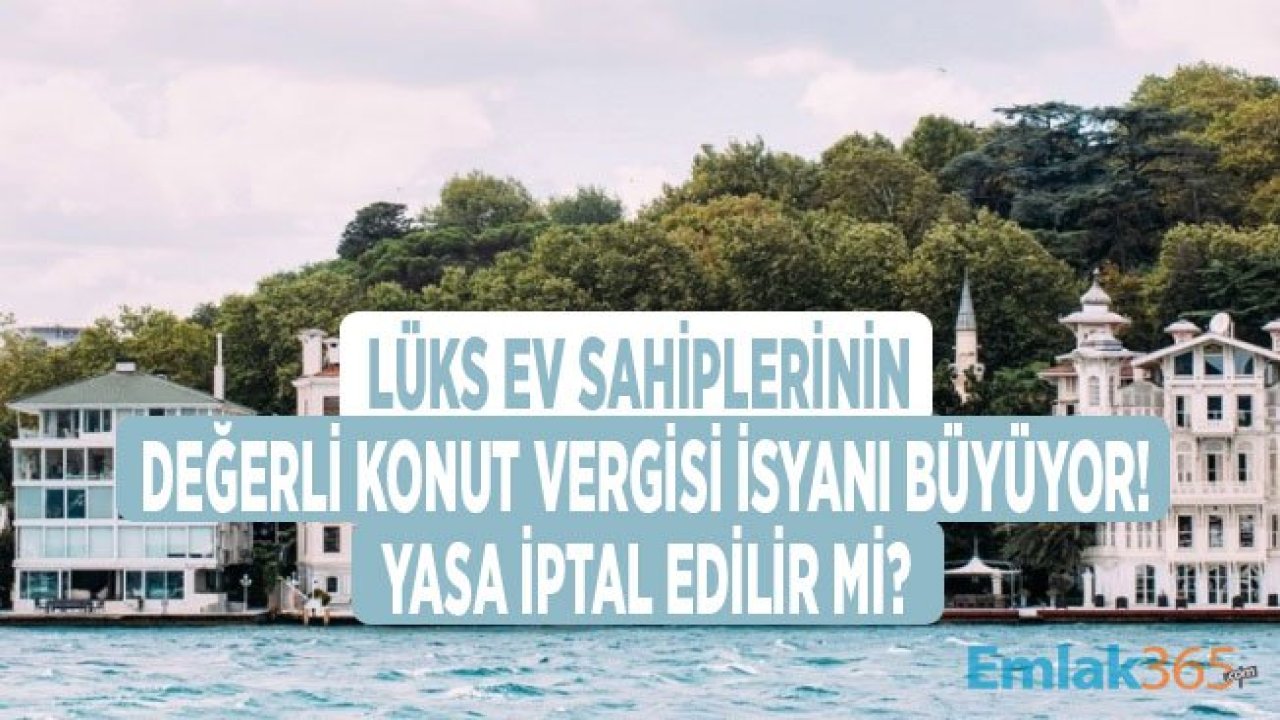 Değerli Konut Vergisi Lüks Ev Sahiplerini İsyan Ettirdi!