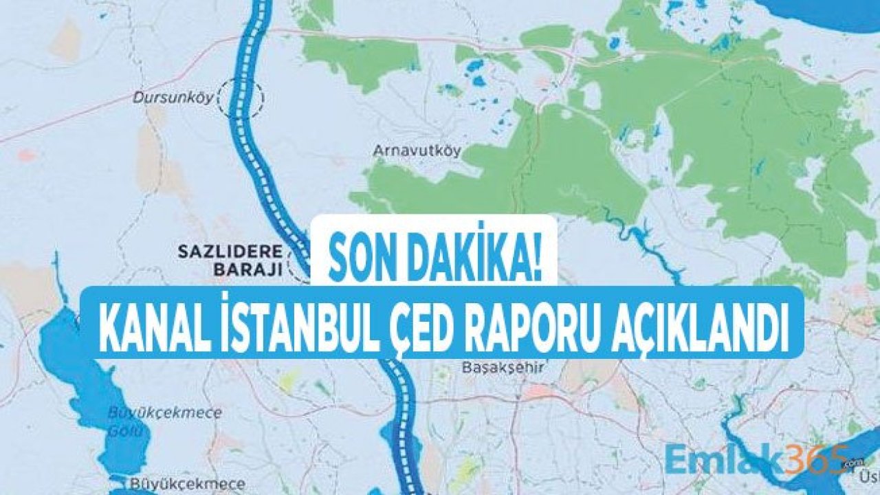 Kanal İstanbul Projesinin Nihai ÇED Raporu Açıklandı!