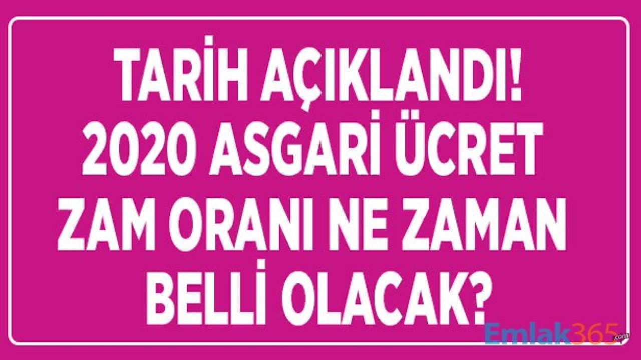 2020 Asgari Ücret Zammı Ne Zaman Açıklanacak, Tespit Komisyonu Son Toplantı Tarihi Ne Zaman?