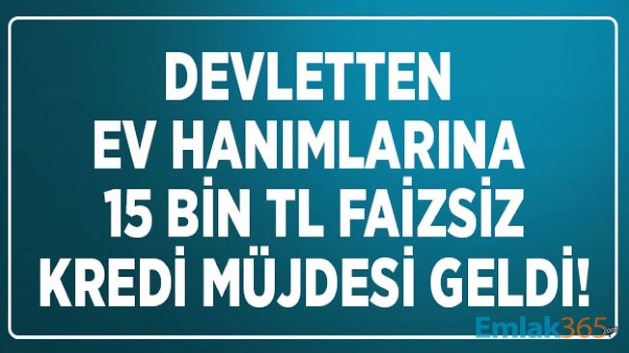 Devletten Ev Hanımlarına 15 Bin TL Faizsiz Girişimci Kadın Kredisi Müjdesi Geldi!