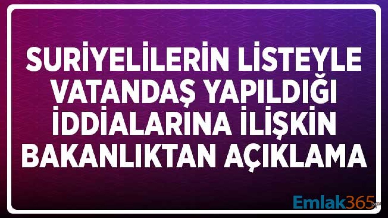 İsmi Önceden Belirlenen Suriyelilere Vatandaşlık Verildiği İddialarına İçişleri Bakanlığı'ndan Yanıt